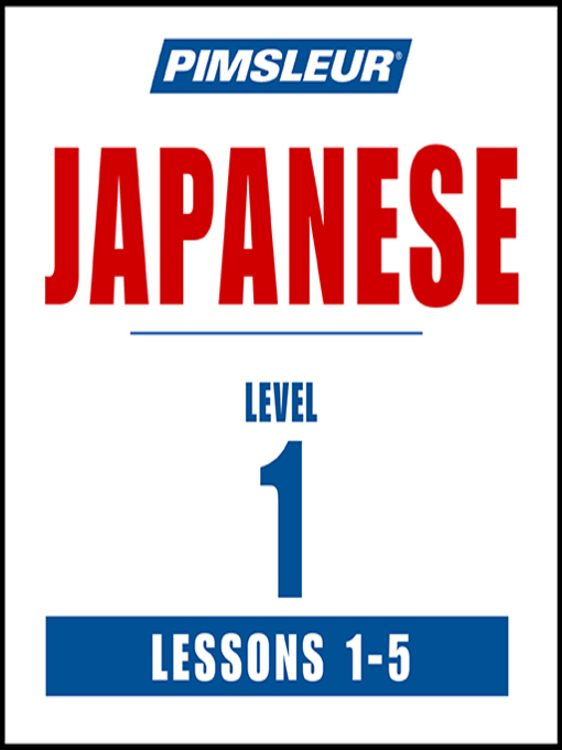 Title details for Pimsleur Japanese Level 1 Lessons 1-5 by Pimsleur - Available